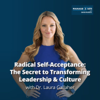 #261 – Radical Self-Acceptance: The Secret to Transforming Leadership  Culture | Dr. Laura Gallaher