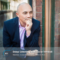 #31 - Deep Listening with Oscar Trimboli