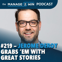 #219 - Jerome Deroy Grabs ‘Em With Great Stories