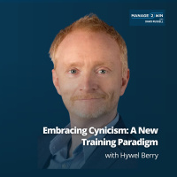 #251 – Embracing Cynicism: Revolutionizing Training  Development with Hywel Berry