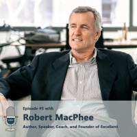#5 - How to make Excellent Decisions, with Robert MacPhee