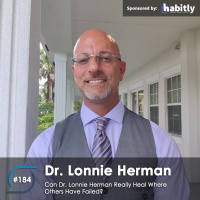 #184 – Can Dr. Lonnie Herman Heal Where Others Have Failed?