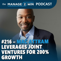 #216 – Mac Attram Leverages Joint Ventures for 200% Growth