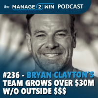 #236 - Bryan Clayton’s Team Grows Over $30M w/o Outside $$$