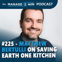 #225 - Matthew Bertulli on Saving Earth One Kitchen at a Time