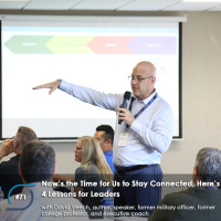 #71 – Now’s the Time for Us to Stay Connected, Here’s 4 Lessons for Leaders, with David Veech