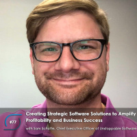 #77 – Creating Strategic Software Solutions to Amplify Profitability and Business Success, with Sam Schutte