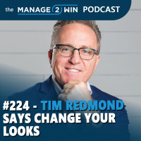 #224 - Tim Redmond Says Change Your Looks
