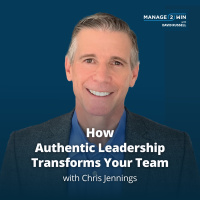#259 – How Authentic Leadership Transforms Your Team with Chris Jennings