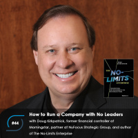 #44 - How to Run a Company with No Leaders, with Doug Kirkpatrick
