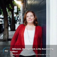 #36 - Millenials, Management,  the Boomerang Effect, with Lee Caraher