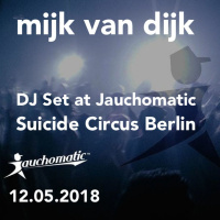 Mijk van Dijk DJ-Set at Jauchomatic, Suicide Circus Berlin, 12.05.2018