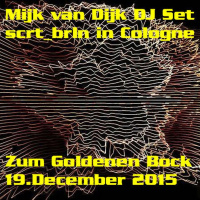 Mijk van Dijk DJ Set at scrt_brln Party Cologne, 2015-12-19