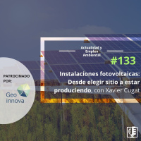Instalaciones fotovoltaicas: Desde elegir sitio a estar produciendo, con Xavier Cugat #133