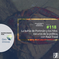 La bahía de Portmán y los hilos oscuros de la política, con Raúl Travé Molero #118