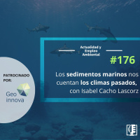 Los sedimentos marinos nos cuentan los climas pasados, con Isabel Cacho Lascorz #176