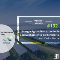Energía Agrovoltaica: un doble aprovechamiento del territorio, con Carlos Nache #132