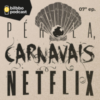 Lanterneiro 07 - Pérola, carnavais e Netflix