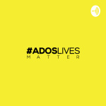 Ados Lives Matter