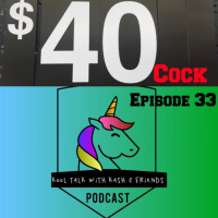 EPISODE 33 $40 COCK