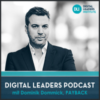#02 Managen und Führen in der Digitalen Welt - mit Dominik Dommick, CEO Payback