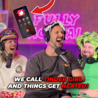 We Call Tinder Girl And Things Get Heated (Season 6, Episode 28)