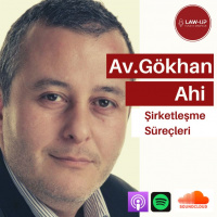 LawUP - Şirketleşme Süreçleri - w/ Av.Gökhan Ahi