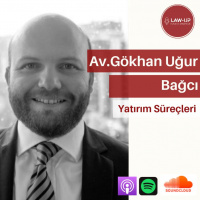 LawUP - Yatırım Süreci - w/Av.Gökhan Uğur Bağcı