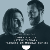 Zone + amp M.O.S. - Native Therapy (Flowers On Monday Remix) [Anjunadeep]
