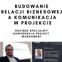 Budowanie relacji biznesowej a komunikacja w projekcie