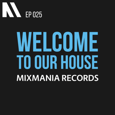 Welcome To Our House Mixmania Records