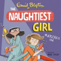 Naughtiest Girl: Naughtiest Girl Marches On Audiobook