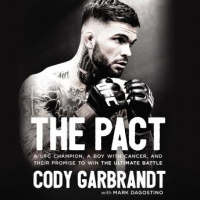 Pact: A UFC Champion, a Boy with Cancer, and their Promise to Win the Ultimate Battle Audiobook
