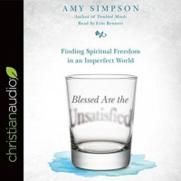 Blessed Are the Unsatisfied: Finding Spiritual Freedom in an Imperfect World Audiobook