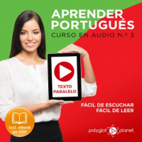 Aprender Portugués - Texto Paralelo - Fácil de Leer - Fácil de Escuchar: Curso en Audio, No. 3 [Learn Portugese - Parallel Text - Easy Reader - Easy Audio - Audio Course No. 3]: Lectura Fácil en Portu Audiobook