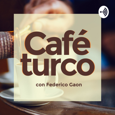 Café Turco Con Federico Gaon