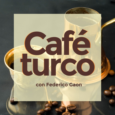 Café Turco Con Federico Gaon