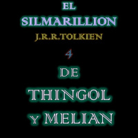 EL SILMARILLION: 4 DE THINGOL Y MELIAN