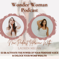 S2 E8: Activate the Power of your Feminine Voice amp Unlock Your Womb Wealth with Lauren Megan