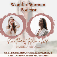 S2 E5: Navigating Spiritual Awakening and Creating Magic in Life and Business with Daniela Arango 