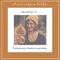 #5 Solo Episode: trusting more thanks to journaling