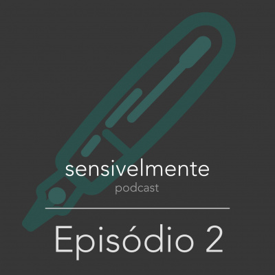 Sensivelmente Podcast