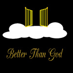 Better Than God