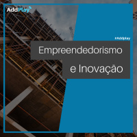 Empreendedorismo e inovação | AddCast