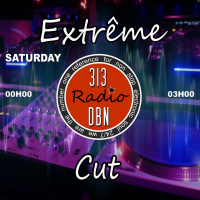 313 DBN Radio - EXTREME CUT - Emission du Samedi 16 Novembre 2019