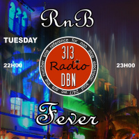 313 DBN Radio - RampB FEVER - Le Mix par Tom (Avril 2022)