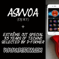 313 DBN Radio - Extreme Cut - ASWOA + 35 Years of Techno by D-Former (Saturday March 18. 2019)