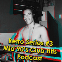 Retro Series #3 - My Mid 90s Club Hits Podcast