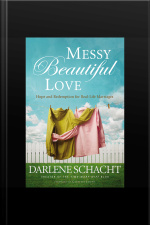Messy Beautiful Love: Hope And Redemption For Real-life Marriages
