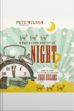 What Keeps You Up At Night?: How To Find Peace While Chasing Your Dreams
